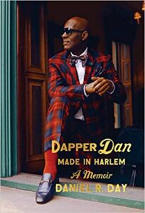 Dapper Dan Made in Harlem — A Memoir Book Cover -- The finest African-American Fashion Designers