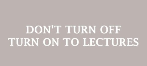 Don't Turn Off, Turn On to Lectures